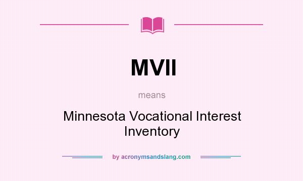 What does MVII mean? It stands for Minnesota Vocational Interest Inventory