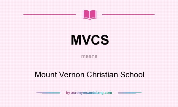 What does MVCS mean? It stands for Mount Vernon Christian School