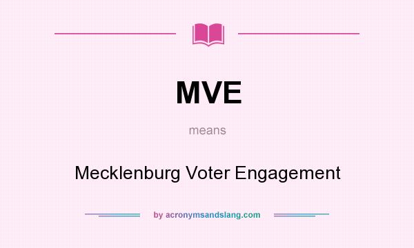 What does MVE mean? It stands for Mecklenburg Voter Engagement