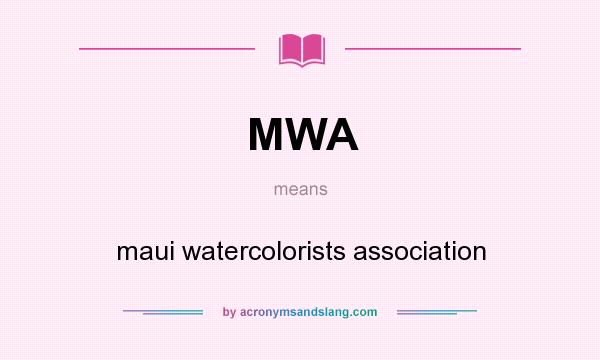 What does MWA mean? It stands for maui watercolorists association