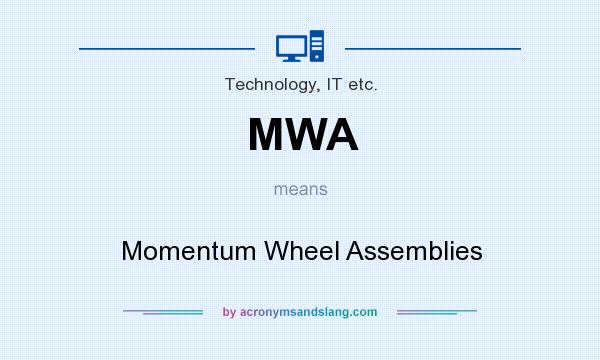What does MWA mean? It stands for Momentum Wheel Assemblies