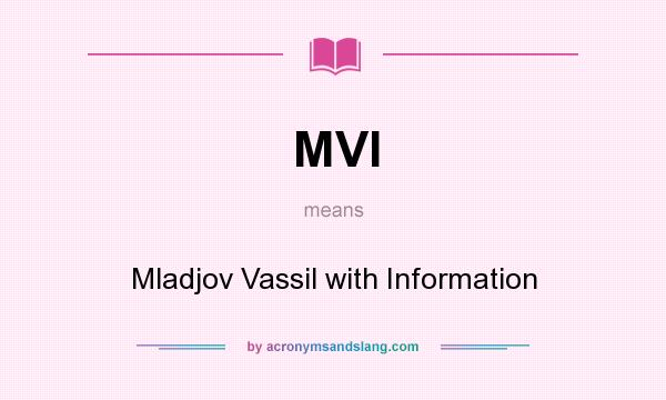 What does MVI mean? It stands for Mladjov Vassil with Information