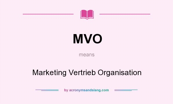 What does MVO mean? It stands for Marketing Vertrieb Organisation