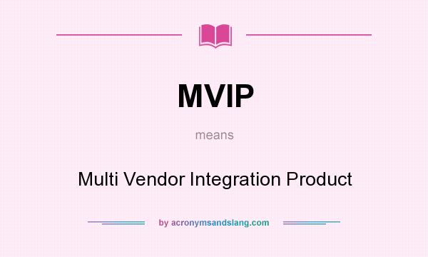 What does MVIP mean? It stands for Multi Vendor Integration Product