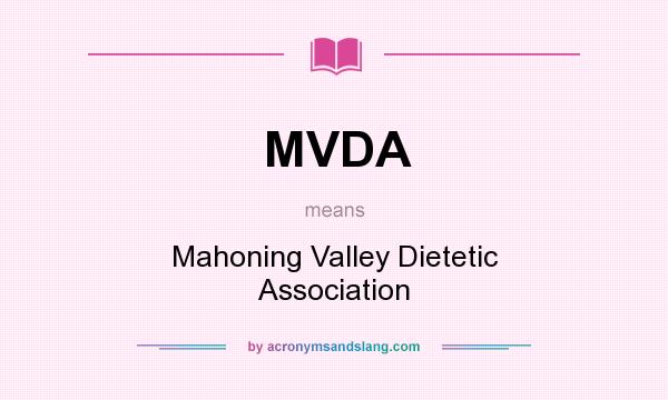 What does MVDA mean? It stands for Mahoning Valley Dietetic Association