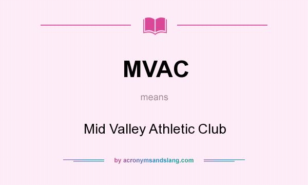 What does MVAC mean? It stands for Mid Valley Athletic Club