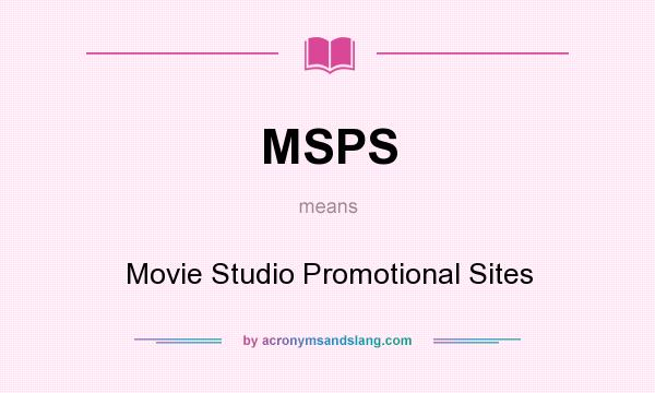 What does MSPS mean? It stands for Movie Studio Promotional Sites