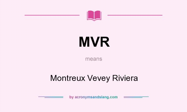 What does MVR mean? It stands for Montreux Vevey Riviera