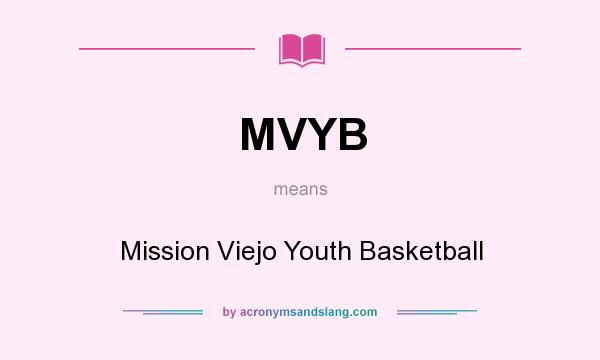 What does MVYB mean? It stands for Mission Viejo Youth Basketball