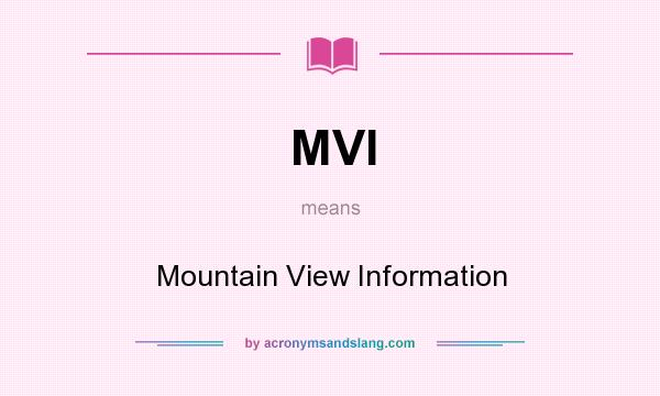 What does MVI mean? It stands for Mountain View Information