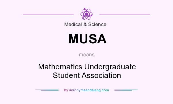 What does MUSA mean? It stands for Mathematics Undergraduate Student Association