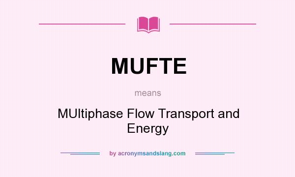 What does MUFTE mean? It stands for MUltiphase Flow Transport and Energy