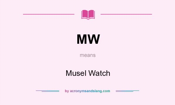 What does MW mean? It stands for Musel Watch