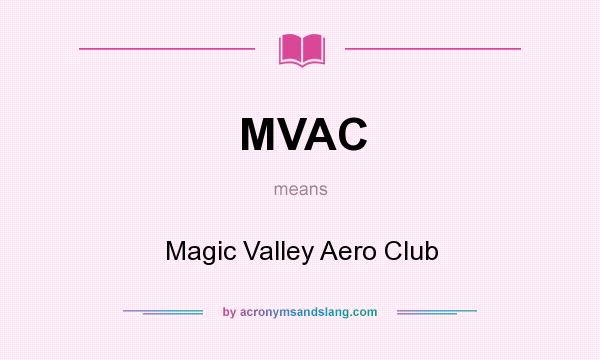 What does MVAC mean? It stands for Magic Valley Aero Club