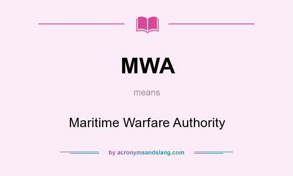 What does MWA mean? It stands for Maritime Warfare Authority