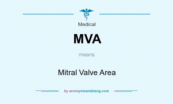 What does MVA mean? It stands for Mitral Valve Area