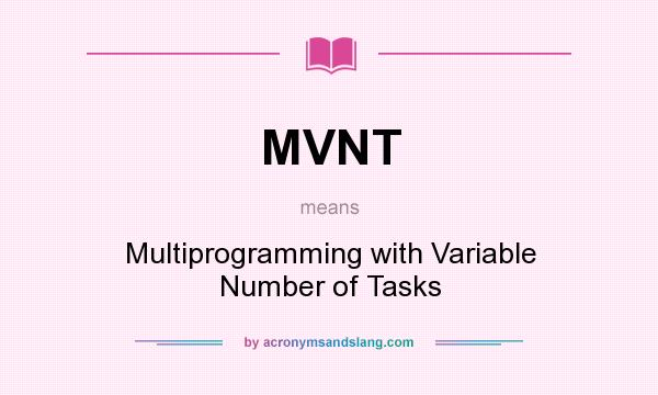 What does MVNT mean? It stands for Multiprogramming with Variable Number of Tasks
