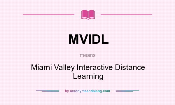 What does MVIDL mean? It stands for Miami Valley Interactive Distance Learning