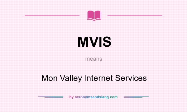 What does MVIS mean? It stands for Mon Valley Internet Services