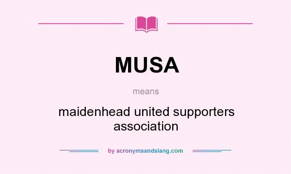 What does MUSA mean? It stands for maidenhead united supporters association