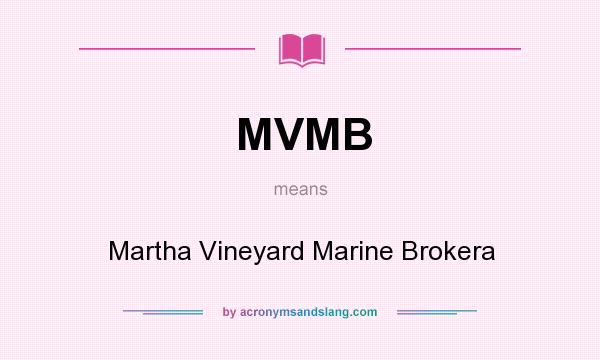 What does MVMB mean? It stands for Martha Vineyard Marine Brokera