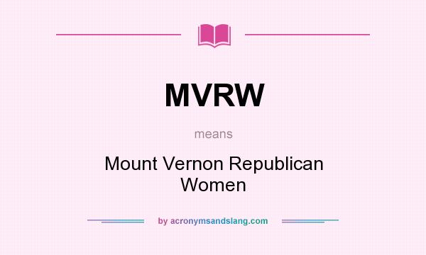 What does MVRW mean? It stands for Mount Vernon Republican Women