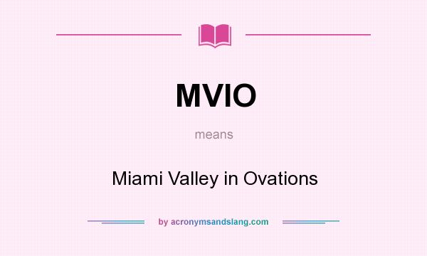 What does MVIO mean? It stands for Miami Valley in Ovations