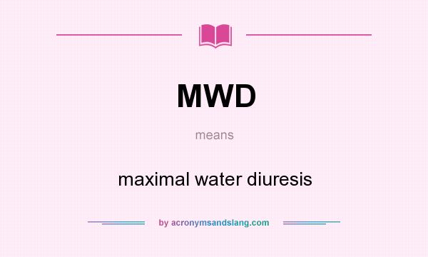 What does MWD mean? It stands for maximal water diuresis