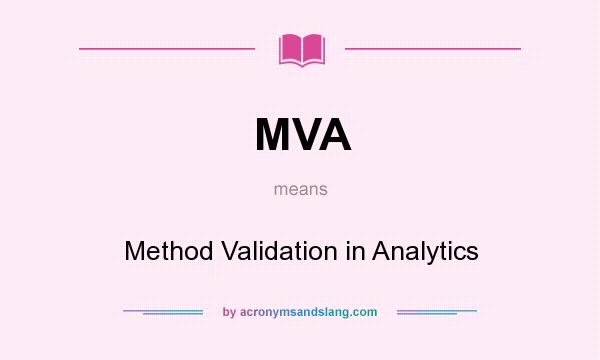 What does MVA mean? It stands for Method Validation in Analytics