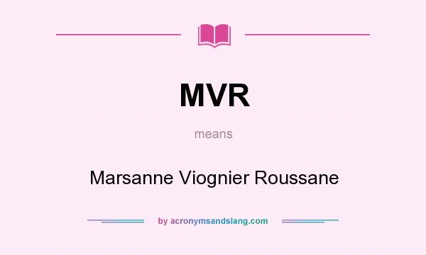 What does MVR mean? It stands for Marsanne Viognier Roussane