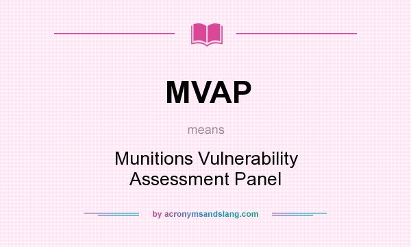 What does MVAP mean? It stands for Munitions Vulnerability Assessment Panel