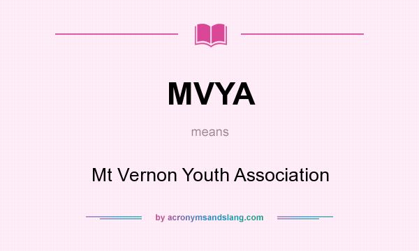 What does MVYA mean? It stands for Mt Vernon Youth Association