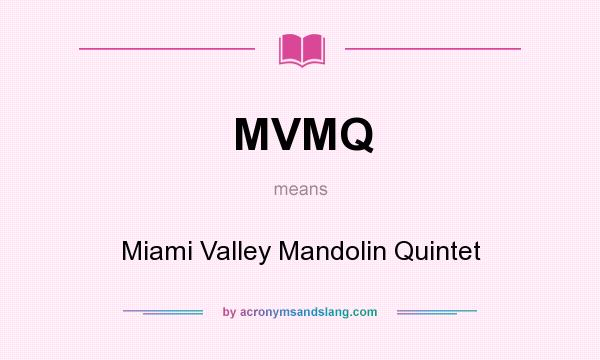 What does MVMQ mean? It stands for Miami Valley Mandolin Quintet
