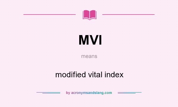 What does MVI mean? It stands for modified vital index