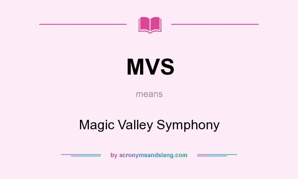 What does MVS mean? It stands for Magic Valley Symphony