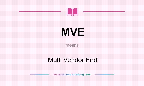 What does MVE mean? It stands for Multi Vendor End