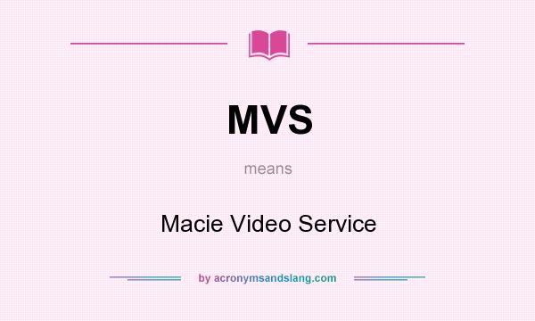 What does MVS mean? It stands for Macie Video Service