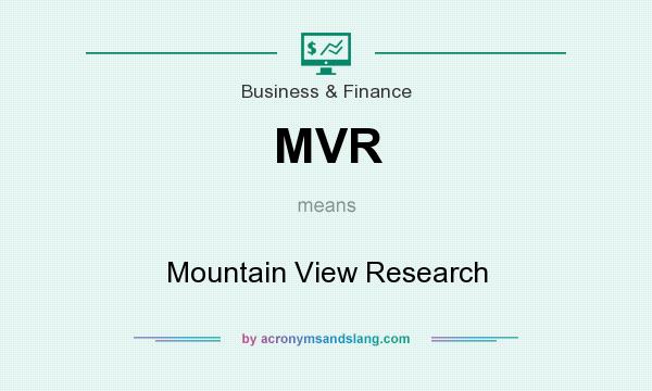 What does MVR mean? It stands for Mountain View Research