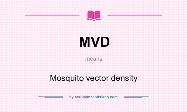 What does MVD mean? It stands for Mosquito vector density