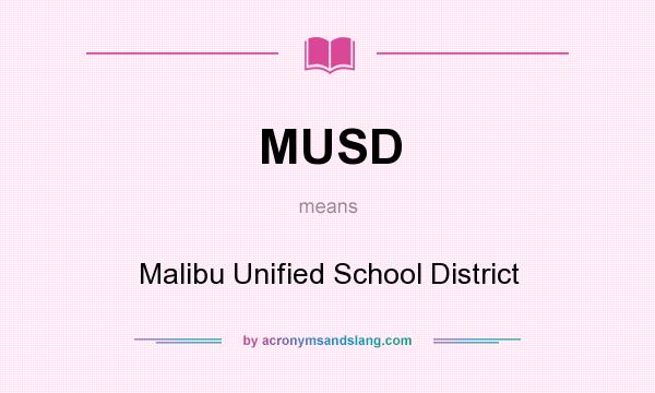 What does MUSD mean? It stands for Malibu Unified School District