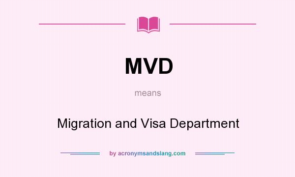 What does MVD mean? It stands for Migration and Visa Department