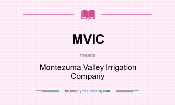 What does MVIC mean? It stands for Montezuma Valley Irrigation Company