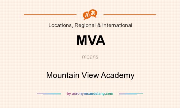 What does MVA mean? It stands for Mountain View Academy