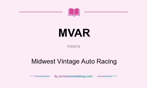 What does MVAR mean? It stands for Midwest Vintage Auto Racing