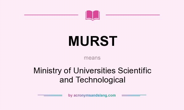 What does MURST mean? It stands for Ministry of Universities Scientific and Technological