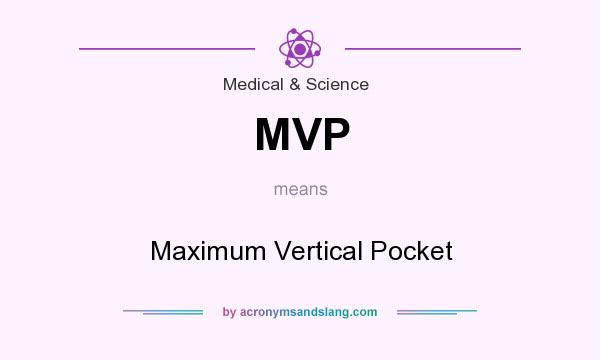 What does MVP mean? It stands for Maximum Vertical Pocket