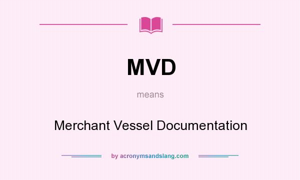 What does MVD mean? It stands for Merchant Vessel Documentation