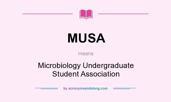 What does MUSA mean? It stands for Microbiology Undergraduate Student Association