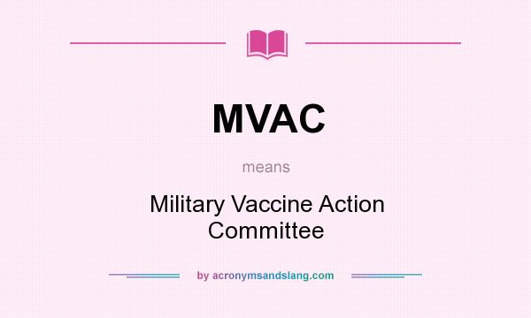 What does MVAC mean? It stands for Military Vaccine Action Committee
