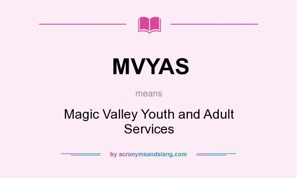 What does MVYAS mean? It stands for Magic Valley Youth and Adult Services
